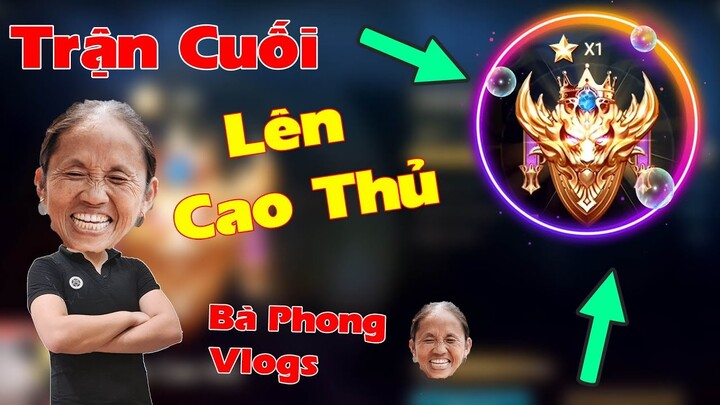 Liên Quân | Trận Cuối Lên Rank Cao Thủ Của Bà Phong Vlogs - Gánh Team Cực Mạnh