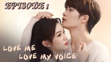 LOVE ME, LOVE MY VOICE EPISODE 1