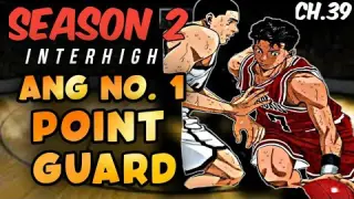 Chapter 39 - Ang No.1 Point Guard / Slam Dunk Season 2 Interhigh / Shohoku vs Sannoh