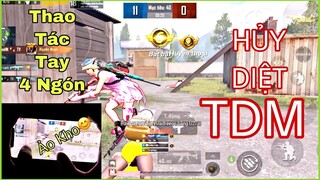 PUBG Mobile _ Thao Tác Tay 4 Ngón - Cận Chiến _ TDM Ảo Kho