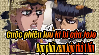 [Cuộc phiêu lưu kì bí của JoJo] Bạn phải xem Jojo 1 lần trong đời