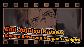 Edit Jujutsu Kaisen
Sukuna Bertarung Dengan Fushigiro_1
