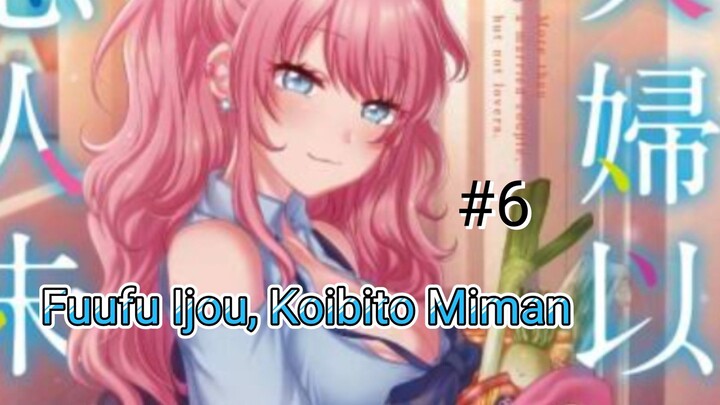 ]720P] Fuufu Ijou, Koibito Miman Episode 6 [SUB INDO]