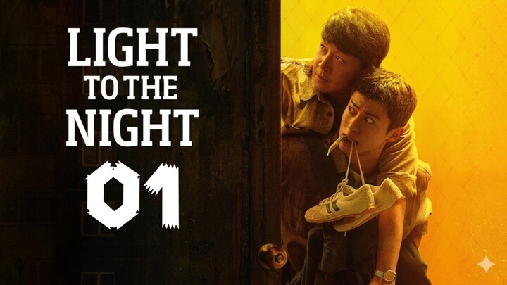 Lɪɢʜᴛ ᴛᴏ ᴛʜᴇ Nɪɢʜᴛ | Eᴘɪsᴏᴅᴇ 1 - Eɴɢ sᴜʙ