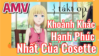 [Takt Op. Destiny] AMV | Khoảnh Khắc Hạnh Phúc Nhất Của Cosette