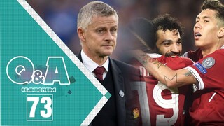 Q&A số 73 | Lý do Ole Solskjaer thất bại tại Man United; Bộ 3 hàng công nào hay nhất hiện tại?
