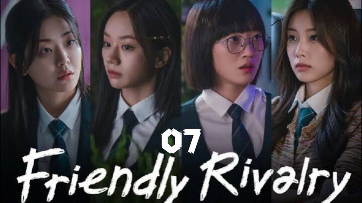Ep-07 Friendly Rivalry