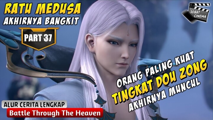 PERTARUNGAN DAHSYAT MELAWAN SEORANG DOU ZONG - Battle Through The Heavens Part 37