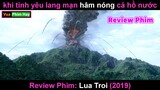 khi Núi lửa Nghàn Năm Phun Trào - review phim Lua Troi