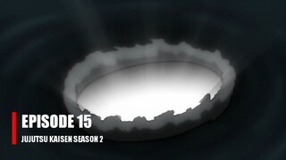 JUJUTSU KAISEN SEASON 2 EPISODE 15