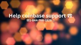 Help Coinbase Support # 1⭆(844)⭆788⭆1529 | Coinbase® Wallet Support 📞 Call  Us Now | Available 24/7
