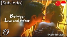 [Sub Indo] Between Love and Frost – Eps. 19 (2025)