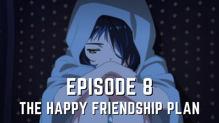08. The Happy Friendship Plan (Wonder Egg Priority 2021)