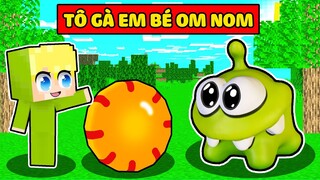 TÔ GÀ HÓA THÀNH EM BÉ OM NOM TRONG MINECRAFT KHIẾN SINH TỐ BẤT NGỜ*TÔ GÀ OM NOM ĐƯỢC HUYNOOB NUÔI