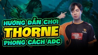 ADC Hướng Dẫn Chơi Thorne Phong Cách Khống Chế Choáng 3 lần Với 2 Xanh 1 Vàng