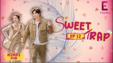 Sweet Trap Episode -12.....(Hindi Dubbed) C Drama