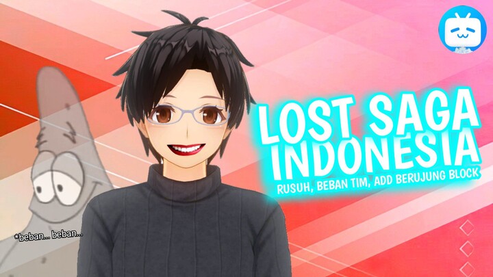 LOST SAGA INDONESIA| Rusuh, Beban Tim, Add Berujung Blok - [Vtuber Indonesia]