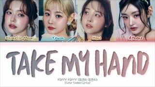 FIFTY FIFTY TAKE MY HAND Lyrics (Color Coded Lyrics) (sped up)