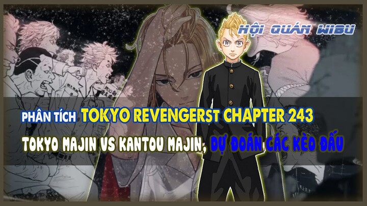 PHÂN TÍCH TOKYO REVENGERS CHAPTER 243 - DỰ ĐOÁN CÁC KÈO ĐẤU TRONG TRẬN TOKYO MAJIN vs KANTOU MAJIN