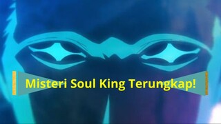 Misteri Soul King Terungkap!!