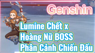 Lumine Chết x Hoàng Nữ BOSS Phân Cảnh Chiến Đấu