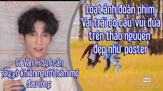 Loạt ảnh phim 'Vai trái có cậu' vui đùa trên thảo nguyên đẹp như poster,La Vân Hi sụt cân gầy gò...