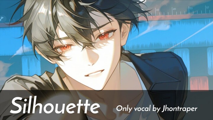 [ Only Vocal ] Silhouette - Jhontraper