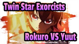 [Twin Star Exorcists/AMV] Rokuro VS Yuuto - Monster In Your Mind