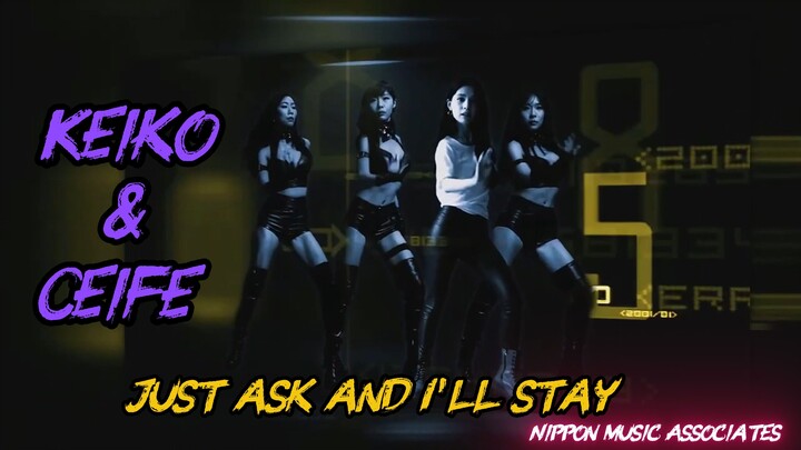 Just ask and I'll stay                 Keiko & Ceife
