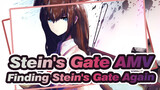 [Stein's Gate AMV] Step on the Road of Finding Stein's Gate Again / Epic / Plot