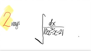 2 ways: ∫ 1/(10x^2 -x-21) dx