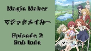 Magic Maker Isekai Mahou no Tsukurikata Episode 2 (Sub Indo)