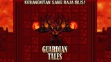 Epic Battle Ksatria Vs Raja Iblis! |Guardian Tales Part 26