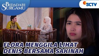 WOW! Flora Menggila Lihat Denis Bersama Sakinah | Bidadari Surgamu - Episode 233