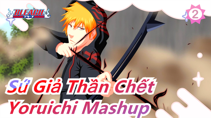 [Sứ Giả Thần Chết] Yoruichi Mashup / Yoruichi là trưởng nhóm có một lưỡi đao!_2