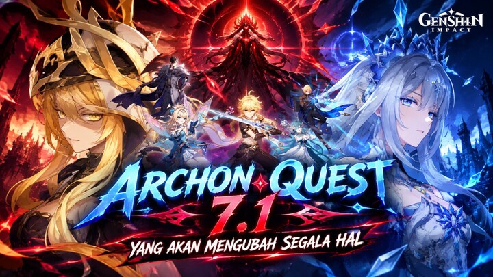 🔰 [NEWS GENSHIN] ARCHON QUEST 7.1 AKAN JADI HAL YANG MENGUBAH BANYAK HAL‼️