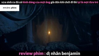 Tóm tắt phim Dị nhân Benjamin phần 2 #phimhayreview