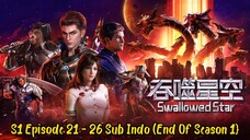 Swallowed Star Season 1 Episode 21 - 26 Sub Indo (End Of Season 1)