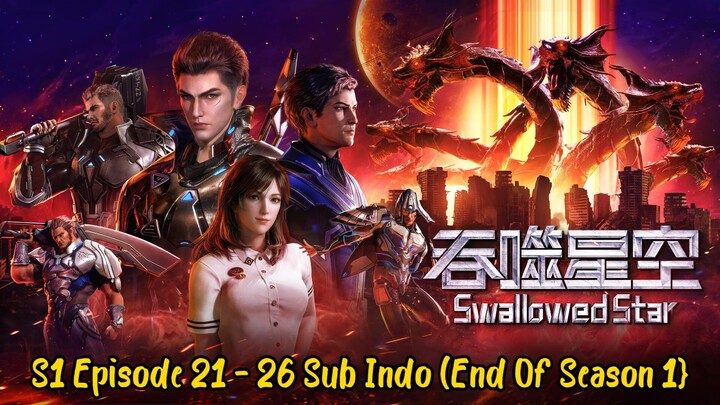 Swallowed Star Season 1 Episode 21 - 26 Sub Indo (End Of Season 1)