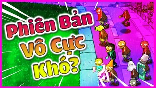 [PVZKZ6.2] PLANTS VS ZOMBIES PHIÊN BẢN VÔ CỰC KHÓ??
