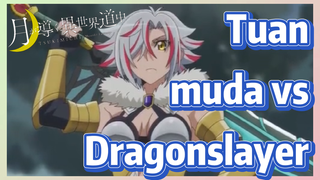 Tuan muda vs Dragonslayer