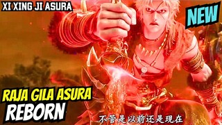 KEJUTAN!! RAJA GILA ASURA REBORN!! XI XING JI RAJA ASURA