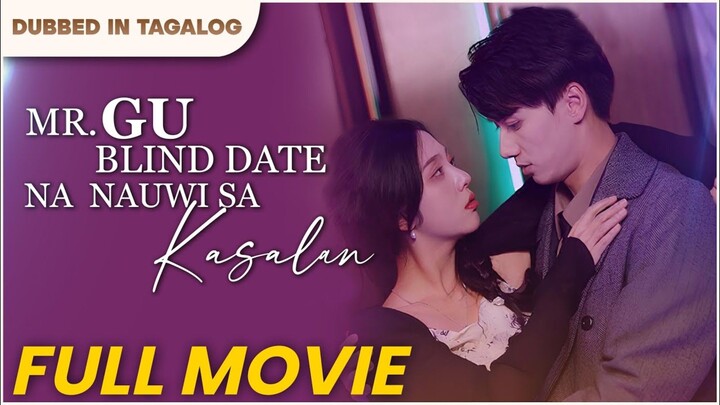 MR. GU BLIND DATE NA NAUWI SA KASALAN-Tagalog Dubbed Full Movie