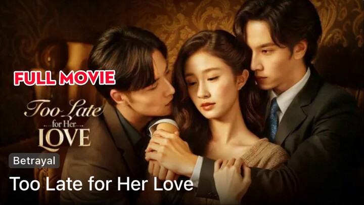 [ENG SUB] Too Late to Love Her - Full