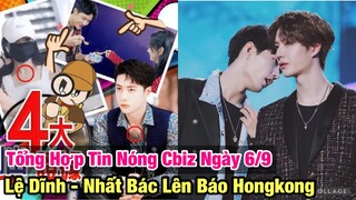 Tổng Hợp Tin Nóng Cbiz Ngày 6/9: Triệu Lệ Dĩnh - Vương Nhất Bác Lên Báo Hongkong Và Nhiều Tin Hot #