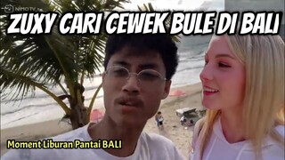 ZUXY CARI CEWEK BULE DI BALI