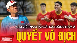 Tuyển U23 Việt Nam quyết tâm vô địch giải U23 Đông Nam Á | BÓNG ĐÁ VIỆT NAM