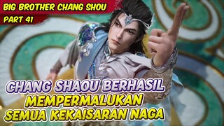 CHANG SHAOU SENDIRIAN MEMPERMALUKAN ISTANA NAGA DI SEMUA SEKTE | BIG BROTHER | EPS 41