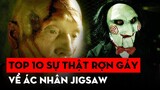 HALLOWEEN Xem gì? | Top 10 sự thật thú vị về ác nhân Jigsaw | Ten kinh dị | Ten Tickers