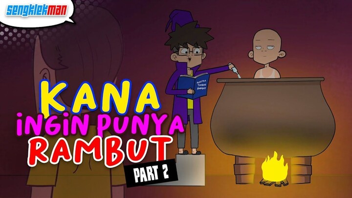 KANA INGIN PUNYA RAMBUT PART 2- SENGKLEKMAN
